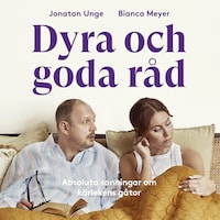 Dyra och goda råd: Absoluta sanningar om kärlekens gåtor