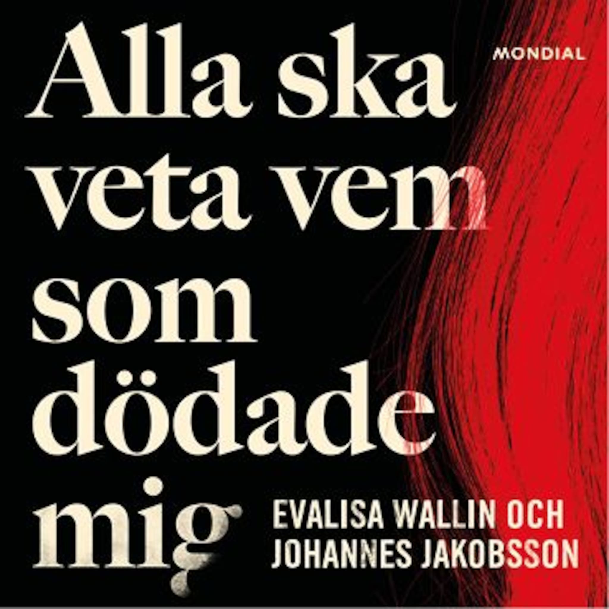 Alla ska veta vem som dödade mig