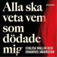 Alla ska veta vem som dödade mig