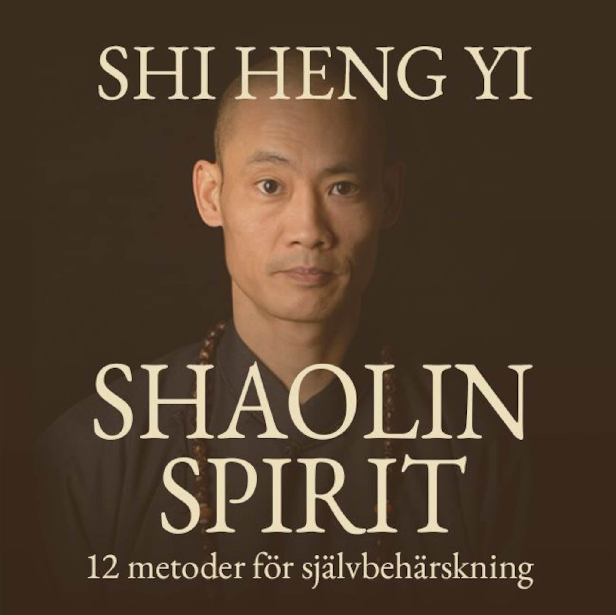 Shaolin spirit : 12 metoder för självbehärskning