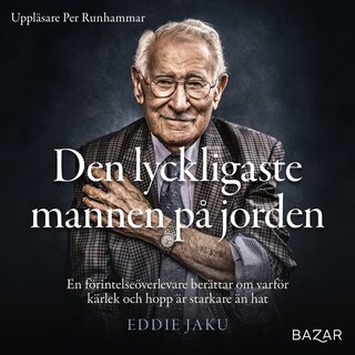 Den lyckligaste mannen på jorden : En förintelseöverlevare berättar om varför kärlek och hopp är starkare än hat bookCoverFor