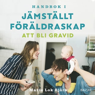 Handbok i jämställt föräldraskap - Att bli gravid bookCoverFor