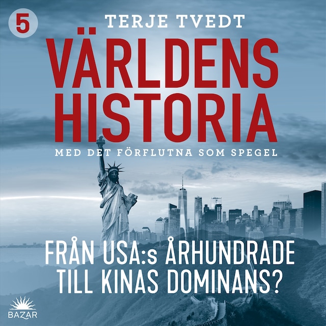 Bokomslag för Världens historia: Del 5 – Från USA:s århundrade till Kinas dominans?