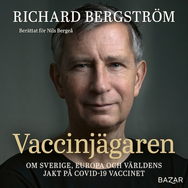 Book cover for Vaccinjägaren : Om Sveriges, Europas och världens jakt på vaccin mot Covid-19