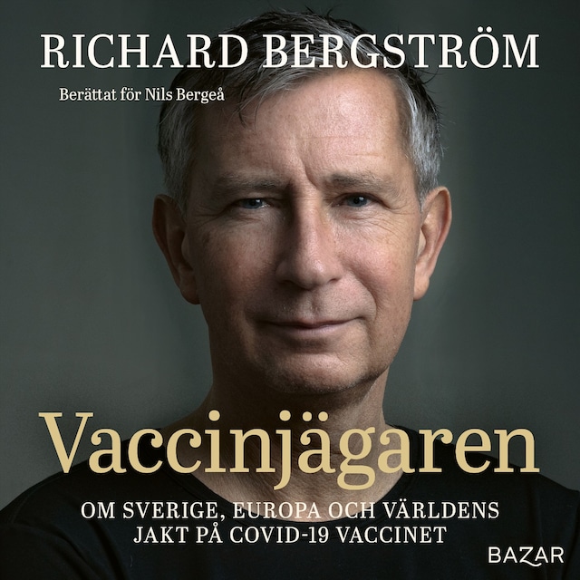 Copertina del libro per Vaccinjägaren : Om Sveriges, Europas och världens jakt på vaccin mot Covid-19