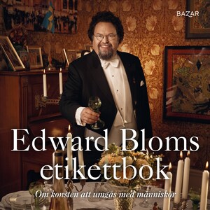 Edward Bloms etikettbok : Om konsten att umgås med människor bookCoverFor