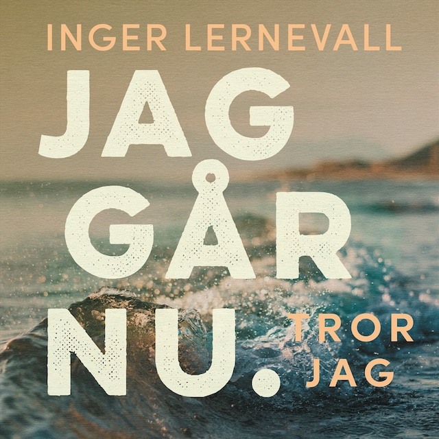 Book cover for Jag går nu. Tror jag