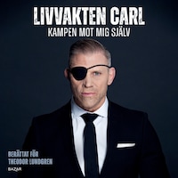Livvakten Carl : kampen mot mig själv