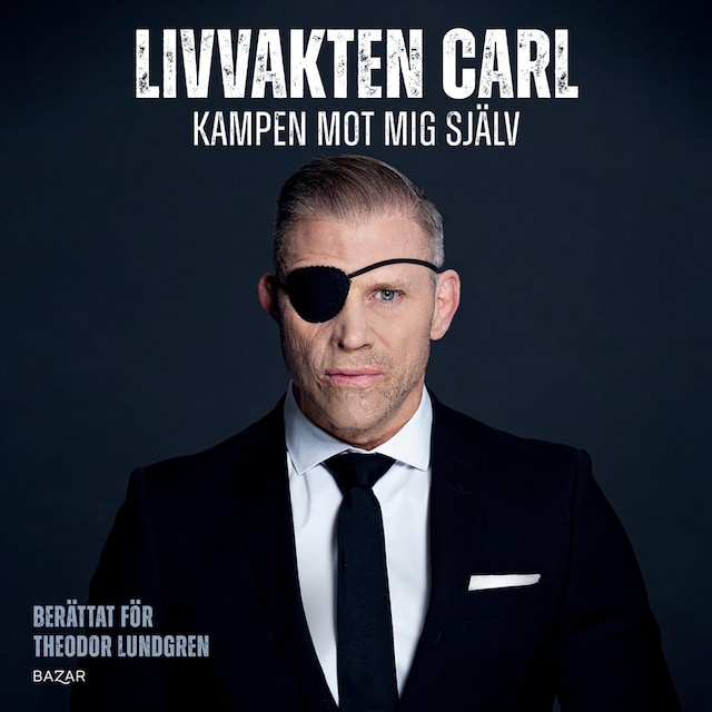 Book cover for Livvakten Carl : kampen mot mig själv