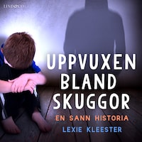 Uppvuxen bland skuggor: En sann historia