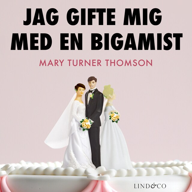 Okładka książki dla Jag gifte mig med en bigamist: En sann historia om dubbelliv