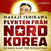Flykten från Nordkorea: En mans kamp för överlevnad