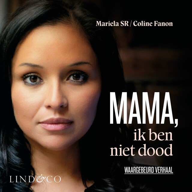 Couverture de livre pour Mama, ik ben niet dood - Het ongelofelijke lot van Coline (Vlaams gesproken)