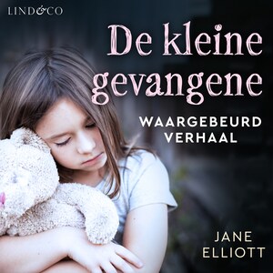 De kleine gevangene - Hoe ik de hel van mijn jeugd overleefde - luisterboek