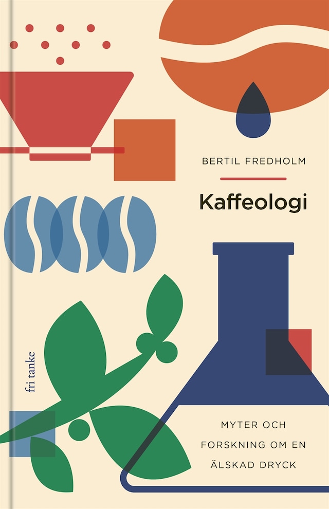 Bokomslag för Kaffeologi : Myter och forskning om en älskad dryck