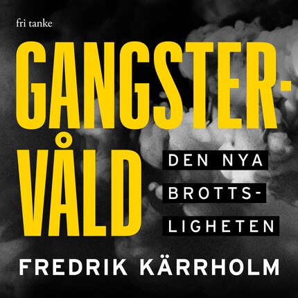 Gangstervåld : Den nya brottsligheten bookCoverFor
