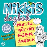 Nikkis dagbok: Hur du gör din egen dagbok