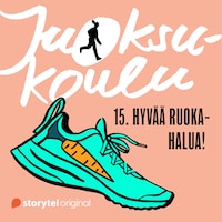 Juoksukoulu: 15. Hyvää ruokahalua!