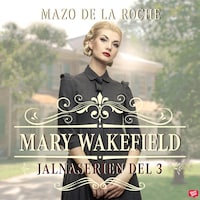 Mary Wakefield – Jalna 3
