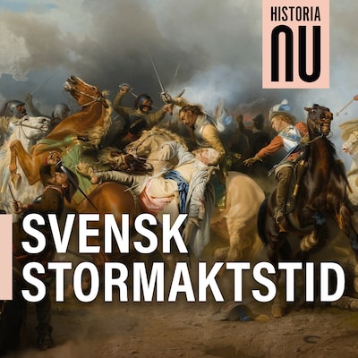 Historia Nu: Svensk stormaktstid