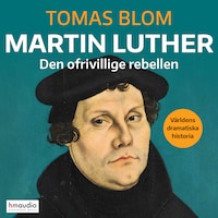 Martin Luther: Den ofrivillige rebellen