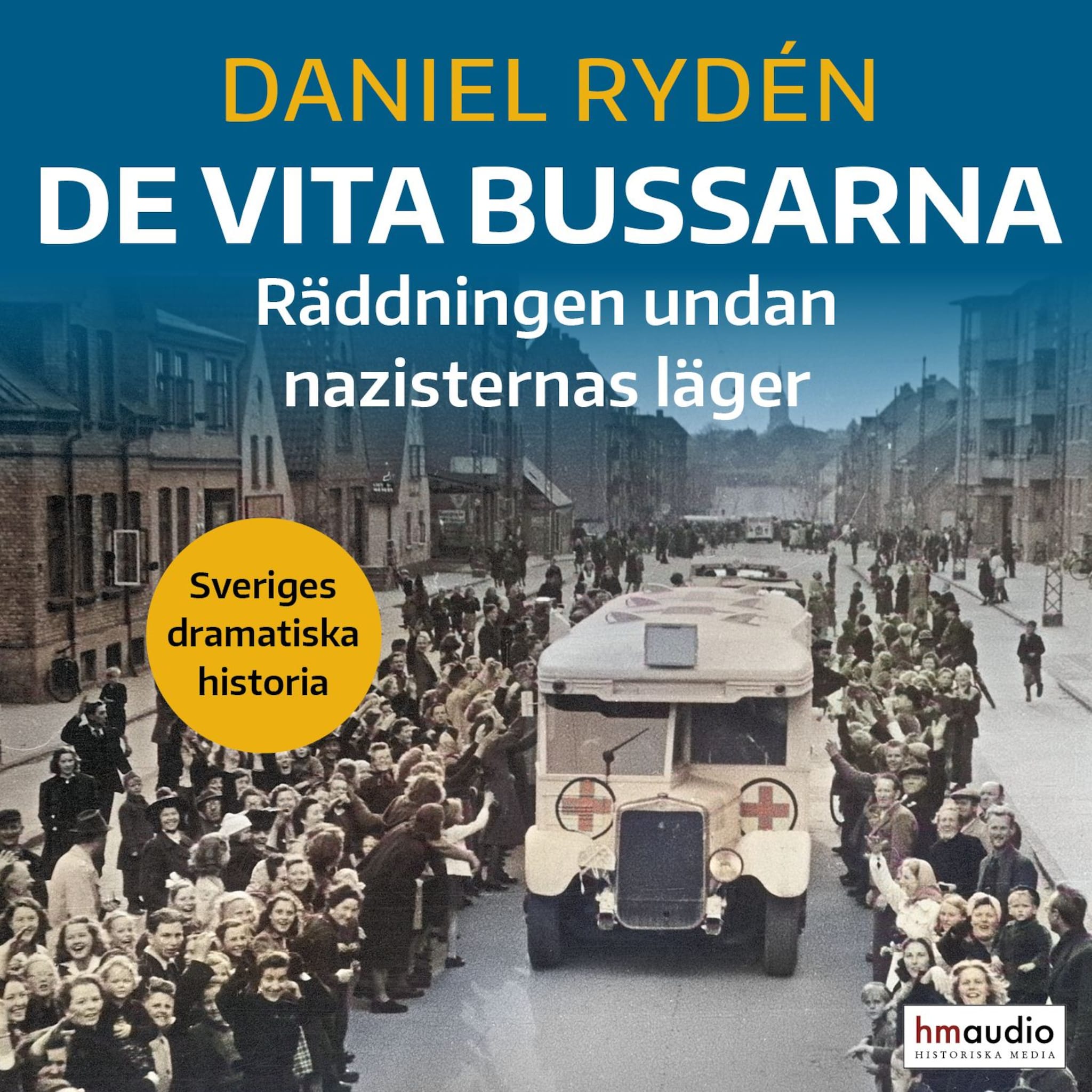 De vita bussarna : Räddningen undan nazisternas läger