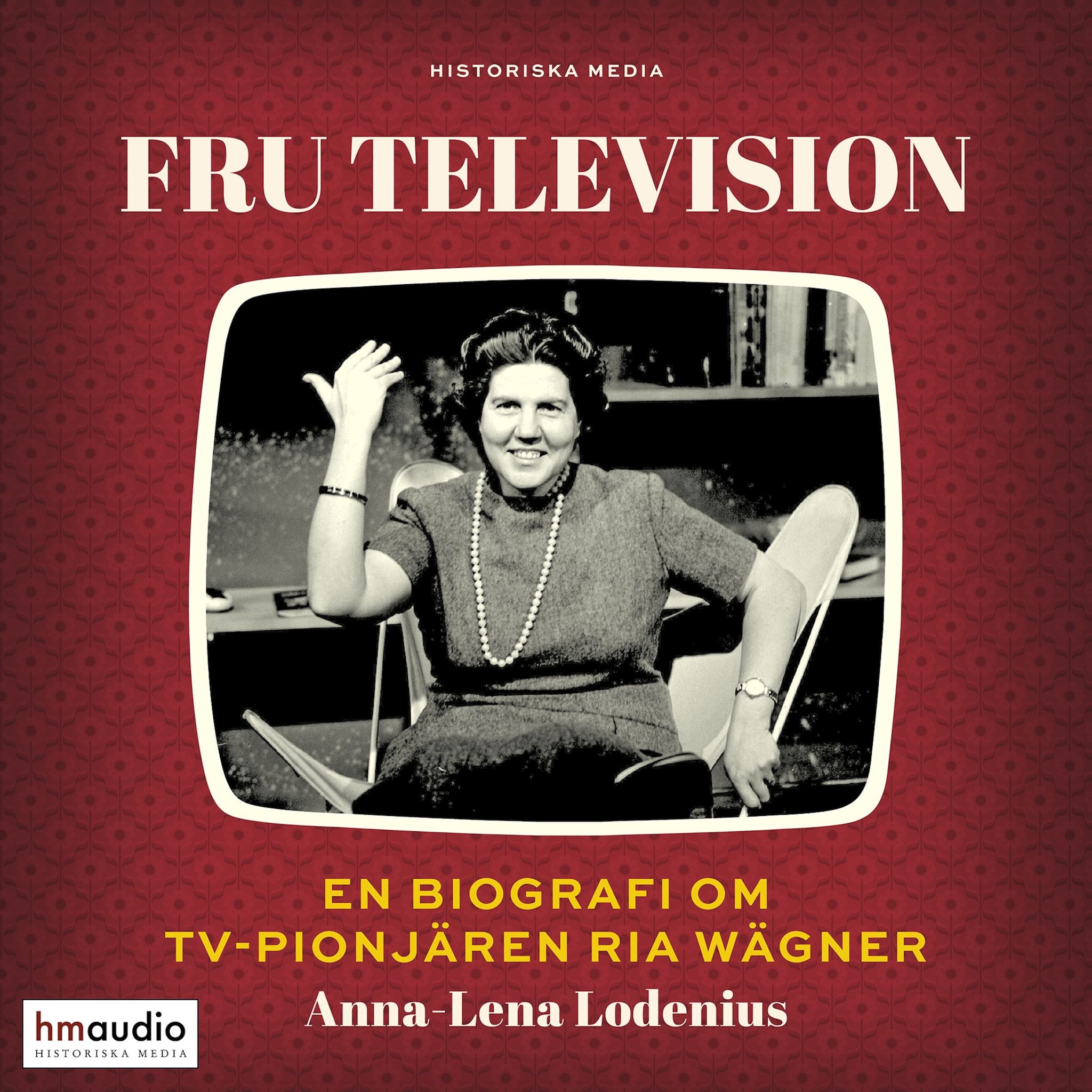 Fru Television : En biografi om tv-pionjären Ria Wägner