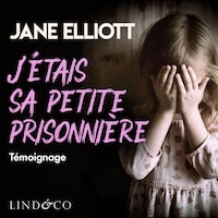 J'étais sa petite prisonnière