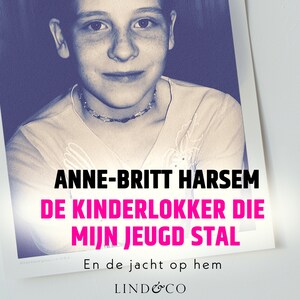 De kinderlokker die mijn jeugd stal - En de jacht op hem - luisterboek