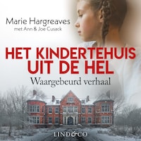 Het kindertehuis uit de hel - Waargebeurd verhaal
