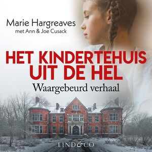 Het kindertehuis uit de hel - Waargebeurd verhaal - luisterboek