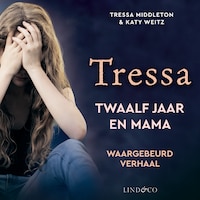 Tressa - Twaalf jaar en mama