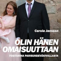 Olin hänen omaisuuttaan – Tositarina parisuhdeväkivallasta