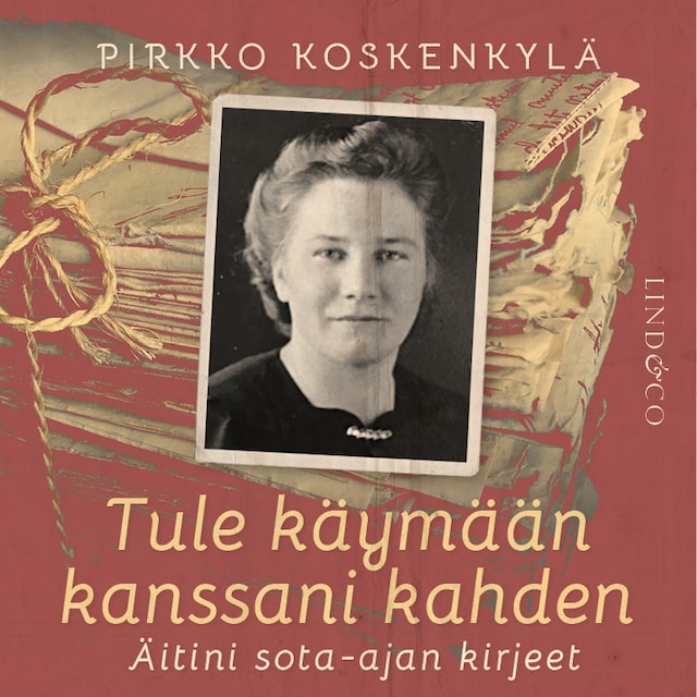 Okładka książki dla Tule käymään kanssani kahden – Äitini sota-ajan kirjeet