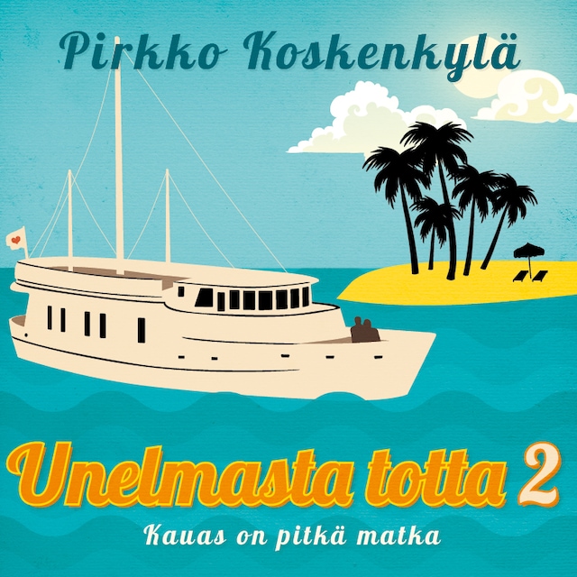 Okładka książki dla Unelmasta totta 2 – Kauas on pitkä matka