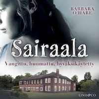 Sairaala: vangittu, huumattu, hyväksikäytetty