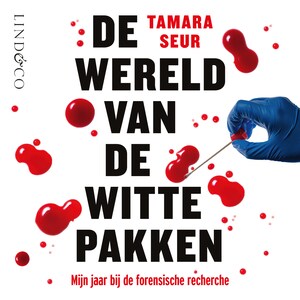 De wereld van de witte pakken - Mijn jaar bij de forensische recherche - luisterboek