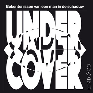 Undercover - Bekentenissen van een man in de schaduw - luisterboek