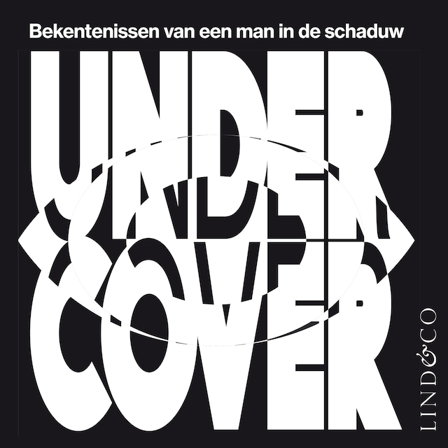 Book cover for Undercover - Bekentenissen van een man in de schaduw