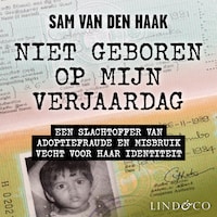 Niet geboren op mijn verjaardag - waargebeurd verhaal over adoptiefraude en misbruik