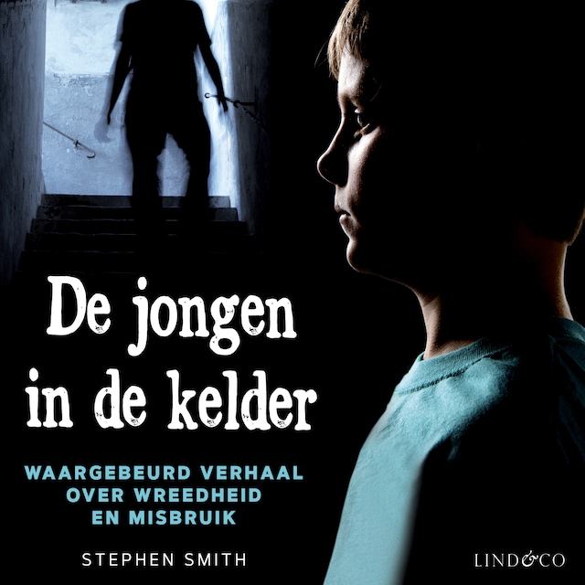 Book cover for De jongen in de kelder - Waargebeurd verhaal over wreedheid en misbruik