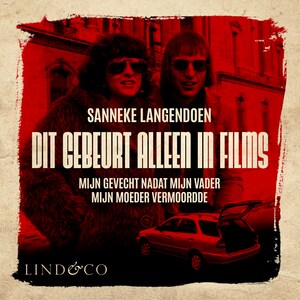 Dit gebeurt alleen in films - Mijn gevecht nadat mijn vader mijn moeder vermoordde - luisterboek