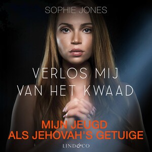 Verlos mij van het kwaad - Mijn jeugd als Jehovah's getuige - luisterboek
