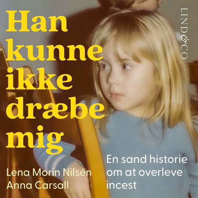 Book cover for Han kunne ikke dræbe mig : En sand historie om at overleve incest