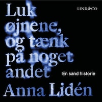 Luk øjnene, og tænk på noget andet : En sand historie