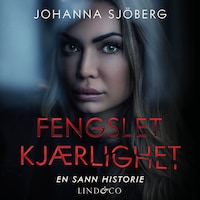 Fengslet kjærlighet: En sann historie