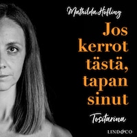 Jos kerrot tästä, tapan sinut