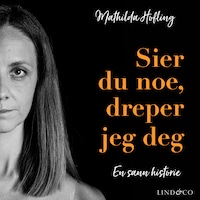 Sier du noe, dreper jeg deg