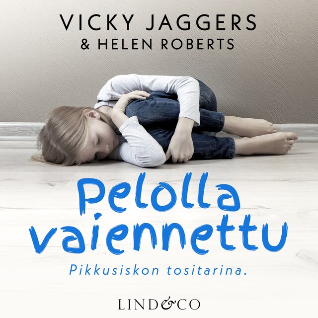 Book cover for Pelolla vaiennettu: Pikkusiskon tositarina