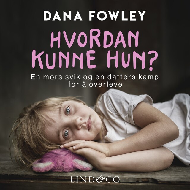 Book cover for Hvordan kunne hun? En mors svik og en datters kamp for å overleve